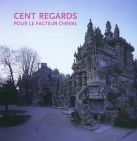 Couverture du produit · Cent regards pour le facteur Cheval