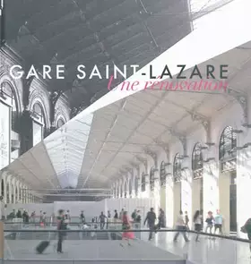 Couverture du produit · Gare Saint-Lazare. Une rénovation.