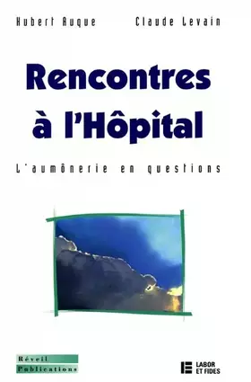 Couverture du produit · Rencontres à l'hôpital : l'aumônerie en questions