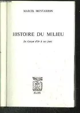 Couverture du produit · Marcel Montarron. Histoire du milieu : De Casque d'or à nos jours