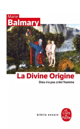 Couverture du produit · La Divine Origine : Dieu n'a pas créé l'homme