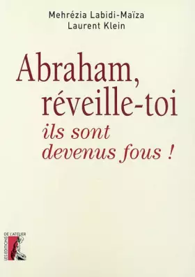 Couverture du produit · Abraham, réveille-toi, ils sont devenus fous !
