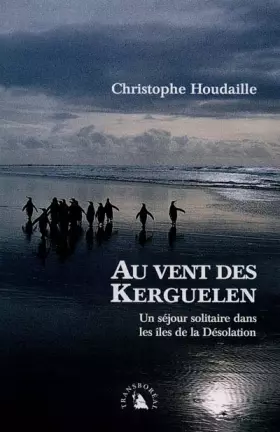 Couverture du produit · Au vent des Kerguelen. Un séjour solitaire dans les îles de la Désolation