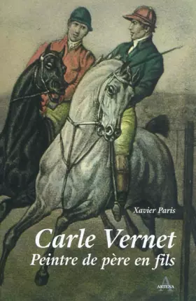 Couverture du produit · Carle Vernet : Peintre de père en fils