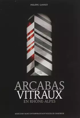Couverture du produit · Arcabas vitraux en Rhône-Alpes