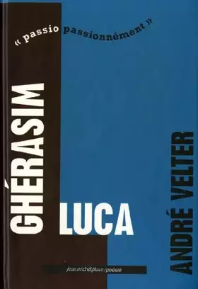 Couverture du produit · Ghérasim Luca. : Passio passionnément