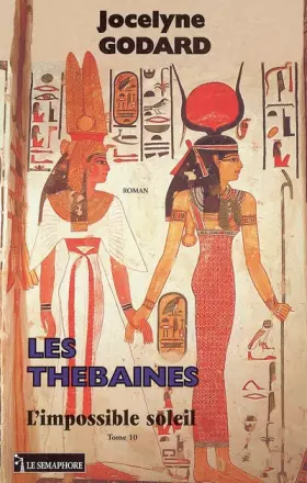 Couverture du produit · Les Thébaines, Tome 10 : L'impossible soleil