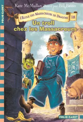 Couverture du produit · L'École des Massacreurs de Dragons, 18 : Un troll chez les Massacreurs