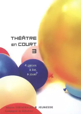 Couverture du produit · Théâtre en court : Tome 3, 4 Pièces à lire, à jouer