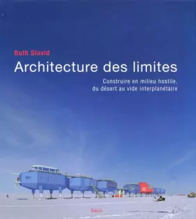 Couverture du produit · Architecture des limites : Construire en milieu hostile, du désert au vide interplanétaire