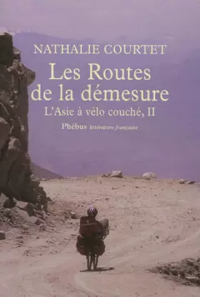 Couverture du produit · Les routes de la démesure - L'Asie à vélo couché T2