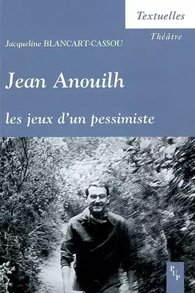 Couverture du produit · Jean Anouilh: Les jeux d'un pessimiste