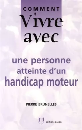 Couverture du produit · Comment vivre avec une personne atteinte d'un handicap moteur