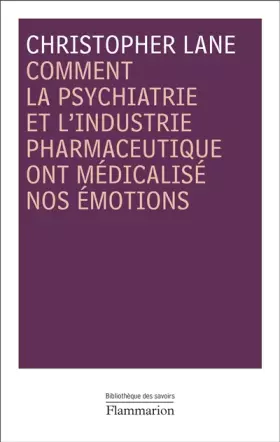 Couverture du produit · Comment la psychiatrie et l'industrie pharmaceutique ont médicalisé nos émotions
