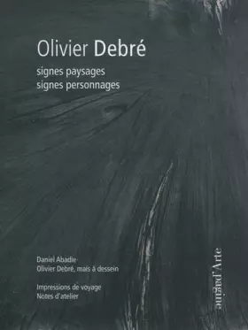 Couverture du produit · Olivier Debre : Signes Paysages, Signes Personnnages