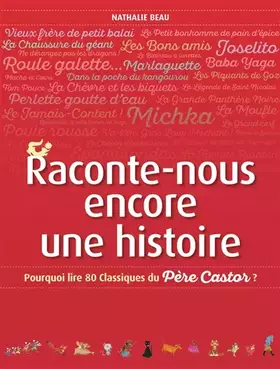 Couverture du produit · Raconte-nous encore une histoire: Pourquoi lire 80 Classiques du Père Castor?