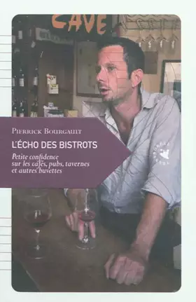 Couverture du produit · L’Écho des bistrots, Petite confidence sur les cafés, pubs, tavernes et autres buvettes