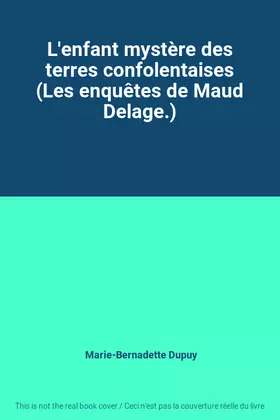 Couverture du produit · L'enfant mystère des terres confolentaises (Les enquêtes de Maud Delage.)