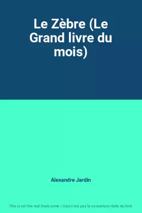 Couverture du produit · Le Zèbre (Le Grand livre du mois)
