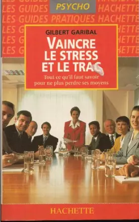 Couverture du produit · VAINCRE LE STRESS ET LE TRAC. Tout ce qu'il faut savoir pour ne plus perdre ses moyens