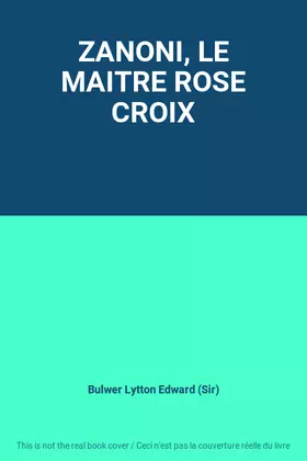 Couverture du produit · ZANONI, LE MAITRE ROSE CROIX