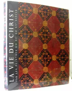 Couverture du produit · La vie du Christ par les peintres du XIe au XVe siècle