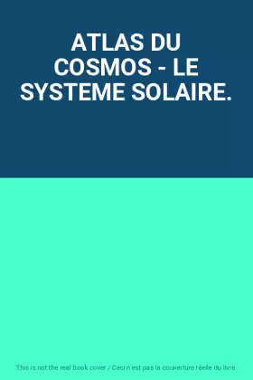 Couverture du produit · ATLAS DU COSMOS - LE SYSTEME SOLAIRE.