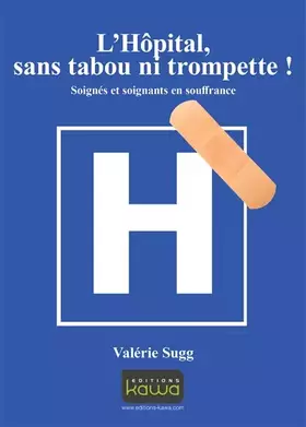 Couverture du produit · L'Hôpital : sans tabou ni trompette: Soignés Et Soignants En Souffrance