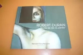 Couverture du produit · Robert Duran: Toutes les vies du peintre
