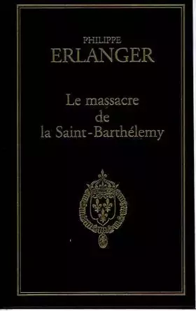 Couverture du produit · Le massacre de la Saint-Barthélemy (24 août 1572).