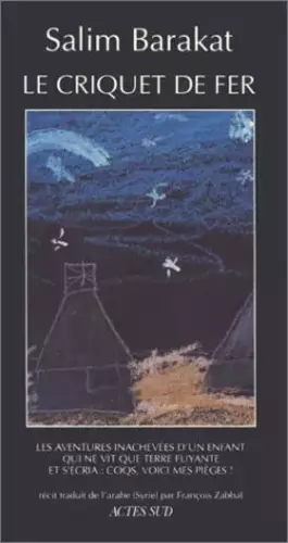 Couverture du produit · Le criquet de fer : Les aventures inachevées d'un enfant qui ne vit que terre fuyante et s'écria, coqs, voici mes pièges !