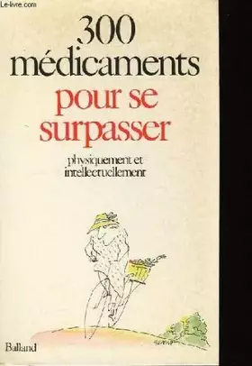 Couverture du produit · 300 médicaments pour se surpasser physiquement et intellectuellement