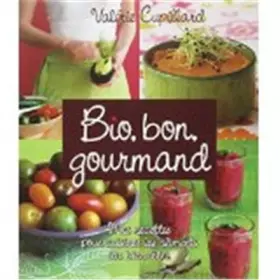Couverture du produit · Bio, bon, gourmand : Mes recettes pour cuisiner les aliments du bien-être