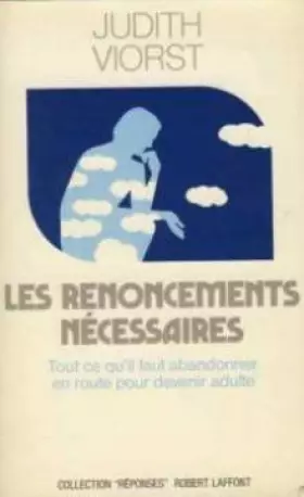 Couverture du produit · Les renoncements nécessaires : Tout ce qu'il faut abandonner en route pour devenir adulte