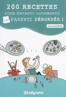 Couverture du produit · 200 recettes pour enfants gourmands... Et parents débordés !