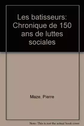 Couverture du produit · Les bâtisseurs: Chronique de 150 ans de luttes sociales