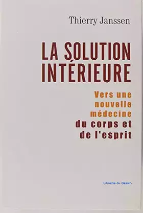 Couverture du produit · La solution intérieure - Vers une nouvelles médecine du corps et de l'esprit