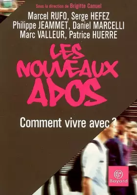 Couverture du produit · Les nouveaux ados : Comment vivre avec ?