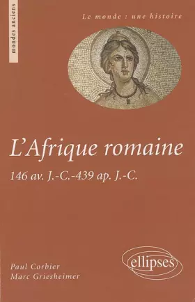 Couverture du produit · L'Afrique romaine : 146 av. J.-C. - 439 ap. J.-C.