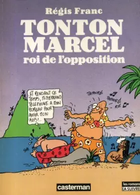 Couverture du produit · Tonton Marcel, roi de l'opposition