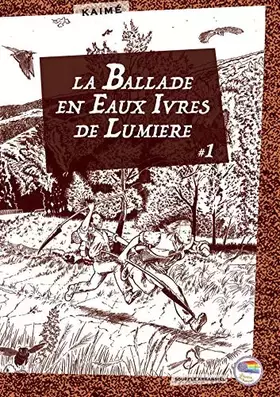 Couverture du produit · La Ballade En Eaux Ivres de Lumière: 1