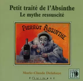 Couverture du produit · Petit Traité de l'absinthe : Le Mythe réssuscité