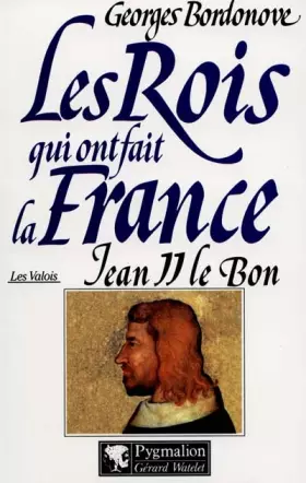 Couverture du produit · Les Rois qui ont fait la France : Les Valois, Jean II Le Bon