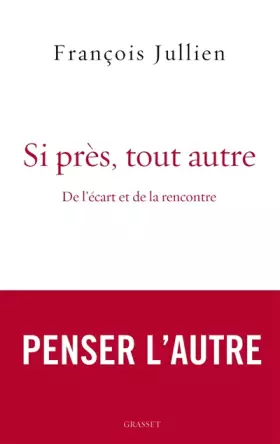 Couverture du produit · Si près, tout autre: De l'écart et de la rencontre