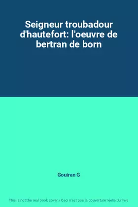Couverture du produit · Seigneur troubadour d'hautefort: l'oeuvre de bertran de born