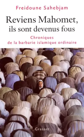 Couverture du produit · Reviens Mahomet, ils sont devenus fous : Chroniques de la barbarie islamique ordinaire