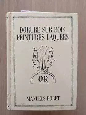 Couverture du produit · Nouveau manuel complet de la dorure sur bois à l'eau et à la mixtion : Suivi de la Fabrication des peintures laquées sur meuble