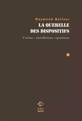 Couverture du produit · La Querelle des dispositifs: Cinéma - installations, expositions