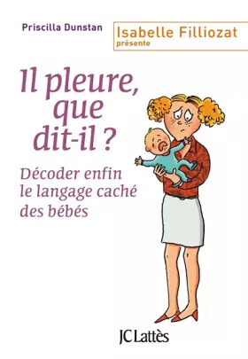 Couverture du produit · Il pleure, que dit-il ?: Décoder enfin le langage caché des bébés