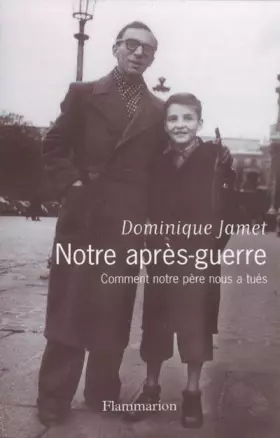 Couverture du produit · Notre après-guerre : Comment notre père nous a tués, 1945-1954